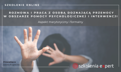 Rozmowa i praca z osobą doznającą przemocy w obszarze pomocy psychologicznej i interwencji