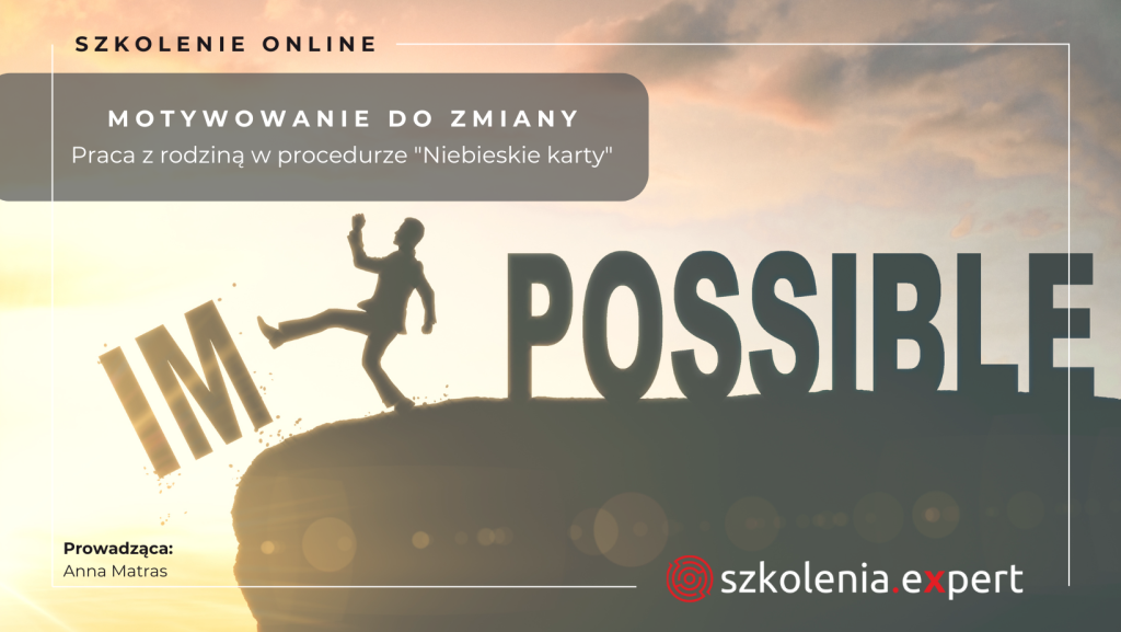 Motywowanie do zmiany. Praca z rodziną w procedurze „Niebieskie Karty”. Szkolenie online.