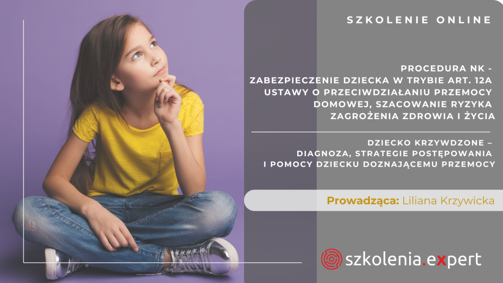 Procedura NK - zabezpieczenie dziecka w trybie art. 12a ustawy o przeciwdziałaniu przemocy domowej, szacowanie ryzyka zagrożenia zdrowia i życia.