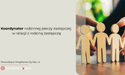 Koordynator rodzinnej pieczy zastępczej w relacji z rodziną zastępczą